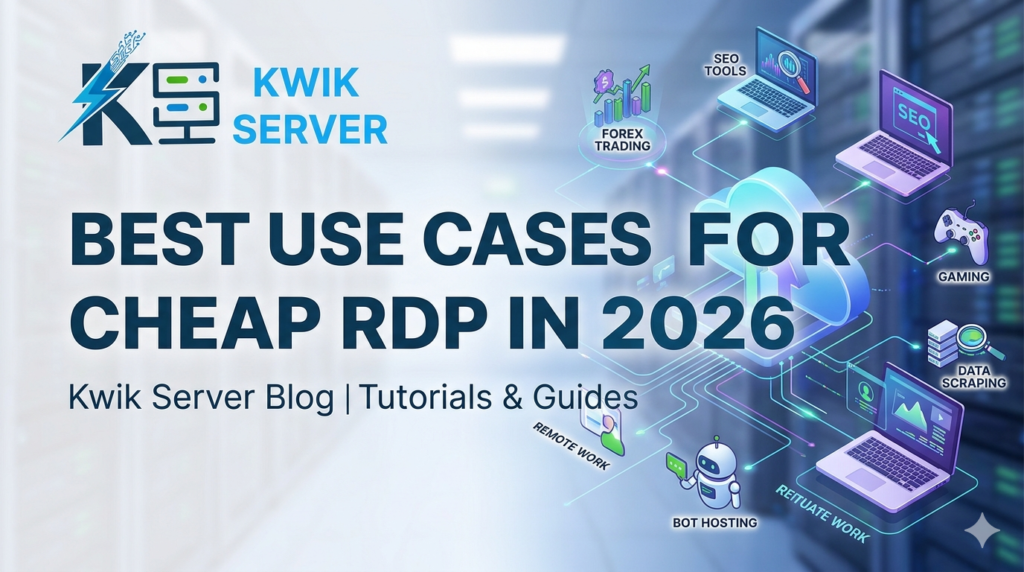 Best Use Cases for Cheap RDP in 2026 - Tutorials Kwik Server